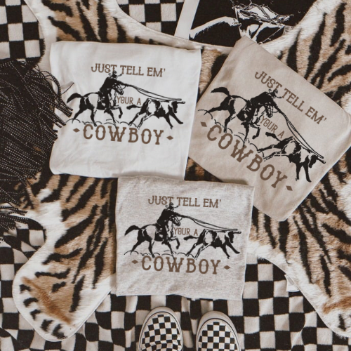 Just tell them your cowboy sublimation T-shirt